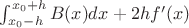 $\int_{x_0-h}^{x_0+h}B(x)dx+2hf'(x)$
