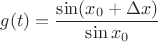 $g(t)=\dfrac{\sin(x_0+\Delta x)}{\sin x_0}$