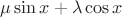 $\mu \sin x + \lambda \cos x$