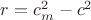 $r=c^2_m-c^2$