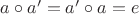 $a\circ a' = a'\circ a = e$