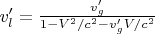 $v'_l=\frac{v'_g}{1-V^2/c^2-v'_gV/c^2}