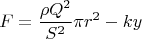 \[
F = \frac{{\rho Q^2 }}
{{S^2 }}\pi r^2  - ky
\]