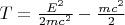 $T=\frac{E^2}{2mc^2}-\frac{mc^2}{2}$