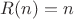 $ R(n)=n$