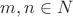$m,n\in N$