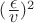 $(\frac{\displaystyle\epsilon}{\displaystyle v})^{2}$