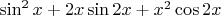 $\sin^2x + 2x\sin 2x+x^2\cos 2x$