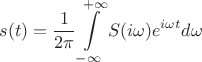 $$s(t)=\frac{1}{2\pi}\int\limits_{-\infty}^{+\infty}S(i\omega)e^{i\omega t}d\omega$$