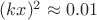 $(kx)^2 \approx 0.01$