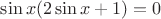 $\sin x(2\sin x+1)=0$