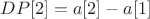 $DP[2]=a[2]-a[1]$