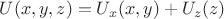 $U(x,y,z)=U_x(x,y)+U_z(z)$