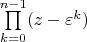 $\prod\limits_{k=0}^{n-1}(z-\varepsilon^k)$