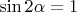 $\sin2\alpha=1$