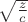 $\sqrt {\frac zc}$