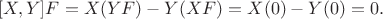 $$
[X,Y]F=X(YF)-Y(XF)=X(0)-Y(0)=0.
$$