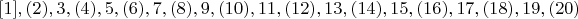 $$[1], (2), 3, (4), 5, (6), 7, (8), 9, (10), 11, (12), 13, (14), 15, (16), 17, (18), 19, (20)$$