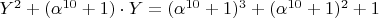 $ {Y}^{2}  +({\alpha }^{10}+1)\cdot{Y}= ({\alpha }^{10}+1)^{3}  +({\alpha}^{10}+1)^{2}+1 $