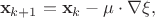 $$\bold x_{k+1}=\bold x_{k}-\mu \cdot \nabla\xi,$$