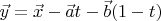 $\vec y=\vec x-\vec at-\vec b(1-t)$