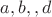 $a,b,,d$