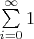 $\sum\limits_{i=0}^{\infty}1$