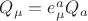 $Q_{\mu} = e^{a}_{\mu} Q_{a}$