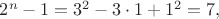 $2^n-1=3^2-3\cdot 1+1^2=7,$