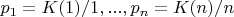 $p_1=K(1)/1,...,p_n=K(n)/n$