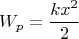 $$W_p=\frac{kx^2}{2}$$