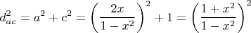$$d_{ac} ^2  = a^2  + c^2  = \left( {\frac{{2x}}{{1 - x^2 }}} \right)^2  + 1 = \left( {\frac{{1 + x^2 }}{{1 - x^2 }}} \right)^2$