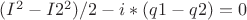 $(I^2-I2^2)/2 - i*(q1-q2)=0$