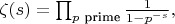 $\zeta(s)=\prod_{p \text{ prime}} \frac{1}{1-p^{-s}}, $