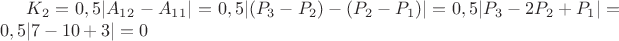$K_2=0,5|A_1_2-A_1_1|=0,5|(P_3-P_2)-(P_2-P_1)|=0,5|P_3-2P_2+P_1|=0,5|7-10+3|=0$