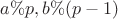 $a \% p, b \% (p-1)$