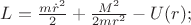 $L=\frac{m\dot{r}^2}{2}+\frac{M^2}{2mr^2}-U(r);\ $