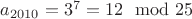 $a_{2010}=3^7 = 12 \mod 25$