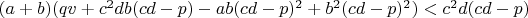 $(a+b)(qv+c^2db(cd-p)-ab(cd-p)^2+b^2(cd-p)^2)<c^2d(cd-p)$