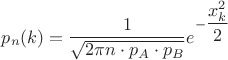 $p_n(k)=\dfrac{1}{\sqrt{2\pi n\cdot p_A \cdot p_B}}e^{-\dfrac{x_k^2}{2}}$