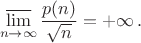 $$\varlimsup_{n \to \infty} {\frac {p(n)} {\sqrt n}} = +\infty \, .$$