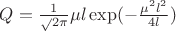 $Q={\frac{1}\sqrt{2 \pi}}\mu l \exp (- \frac{\mu^2 l^2}{4l})$ $Q={\frac{1}\sqrt{2 \pi}}\mu l \exp (- \frac{\mu^2 l^2}{4l})$