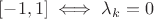 $[-1,1]\iff\lambda_k=0$