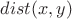$dist(x, y)$