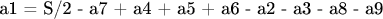 a1 = S/2 - a7 + a4 + a5 + a6 - a2 - a3 - a8 - a9