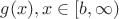 $g(x), x\in \left [b,\infty)\right.$