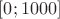 $[0;1000]$