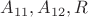 $A_{11},A_{12},R$