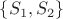 $\{S_1,S_2\}$