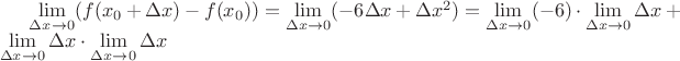$\lim \limits_{\Delta x \to 0} (f(x_0 + \Delta x) - f(x_0)) = \lim\limits_{\Delta x \to 0} (-6\Delta x + \Delta x^2) = \lim\limits_{\Delta x \to 0}(-6) \cdot \lim\limits_{\Delta x \to 0} \Delta x + \lim\limits_{\Delta x \to 0} \Delta x \cdot \lim\limits_{\Delta x \to 0} \Delta x$